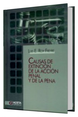 CAUSAS DE EXTINCIÓN DE LA ACCIÓN PENAL Y DE LA PENA
